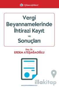 Vergi Beyannamelerinde İhtirazi Kayıt ve Sonuçları