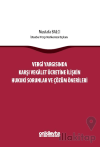 Vergi Yargısında Karşı Vekalet Ücretine İlişkin Hukuki Sorunlar ve Çözüm Önerileri