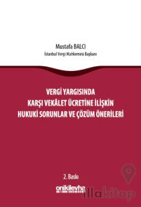 Vergi Yargısında Karşı Vekalet Ücretine İlişkin Hukuki Sorunlar ve Çözüm Önerileri