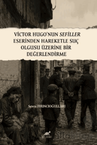 Victor Hugo'nun Sefiller Eserinden Hareketle Suç Olgusu Üzerine Bir Değerlendirme