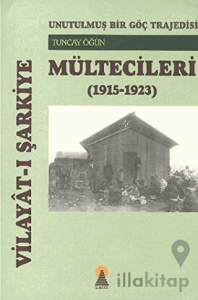 Vilayat-ı Şarkiye Mültecileri - Unutulmuş Bir Göç Trajedisi (1915-1923)