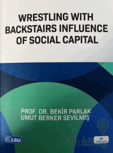 Wrestling with Backstairs Influence of Social Capital