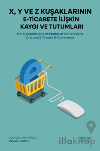 X, Y ve Z Kuşaklarının E-Ticarete İlişkin Kaygı ve Tutumları