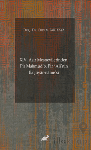 XIV. Asır Mesnevilerinden Pir Maḥmud b. Pir ʻAli'nin Baḫtiyar-name’si (Giriş-Şekil ve Muhteva İncelemesi-Metin)