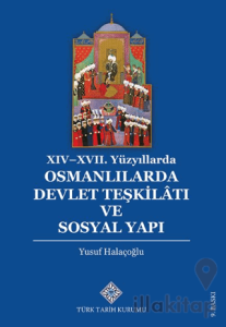 XIV - XVII. Yüzyıllarda Osmanlılarda Devlet Teşkilâtı ve Sosyal Yapı