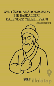XVI Yüzyıl Anadolusunda Bir Başkaldırı Kalender Çelebi İsyanı