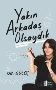 Yakın Arkadaş Olsaydık