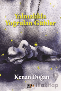 Yalnızlıkla Yoğrulan Günler