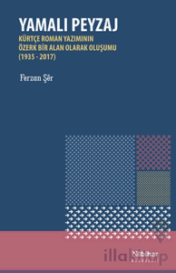 Yamalı Peyzaj - Kürtçe Roman Yazımının Özerk Bir Alan Olarak Oluşumu (1935-2017)