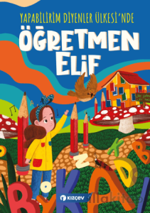 Yapabilirim Diyenler Ülkesi'nde Öğretmen Elif
