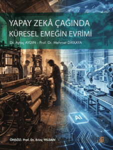 Yapay Zeka Çağında Küresel Emeğin Evrimi
