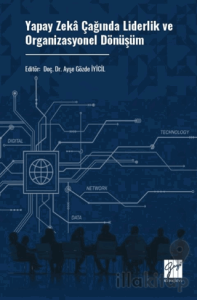 Yapay Zeka Çağında Liderlik ve Organizasyonel Dönüşüm