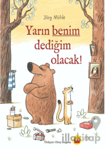Yarın Benim Dediğim Olacak!