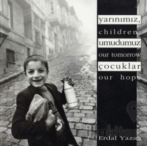 Yarınımız, Umudumuz Çocuklar - Children: Our Tomorrow, Our Hope