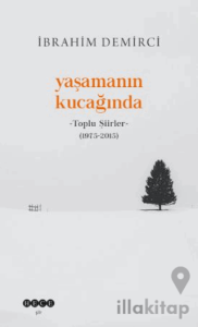 Yaşamanın Kucağında - Toplu Şiirler (1975-2015)