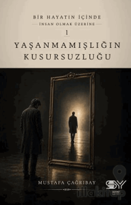 Yaşanmamışlığın Kusursuzluğu
