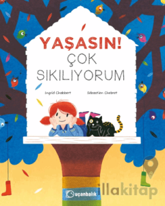 Yaşasın! Çok Sıkılıyorum