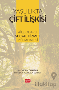 Yaşlılıkta Çift İlişkisi - Aile Odaklı Sosyal Hizmet Müdahalesi