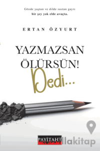Yazmazsan Ölürsün ! Dedi
