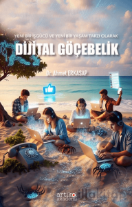 Yeni Bir İşgücü ve Yeni Bir Yaşam Tarzı Olarak Dijital Göçebelik