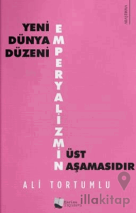 Yeni Dünya Düzeni Emperyalizmin Üst Aşamasıdır