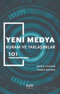 Yeni Medya Kuram ve Yaklaşımlar 101