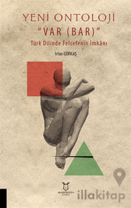 Yeni Ontoloji ''Var Bar'' - Türk Dilinde Felsefenin İmkanı