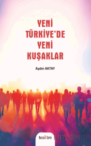 Yeni Türkiye’de Yeni Kuşaklar
