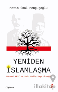 Yeniden İslamlaşma - Mehmed Akif ve Said Halim Paşa Örneği
