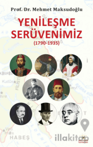 Yenileşme Serüvenimiz (1790-1935)