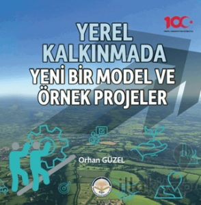 Yerel Kalkınmada Yeni Bir Model ve Örnek Projeler