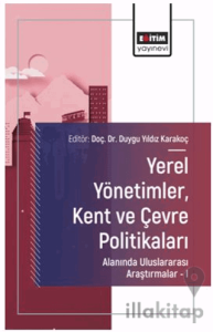 Yerel Yönetimler, Kent ve Çevre Politikaları Alanında Uluslararası Araştırmalar – I