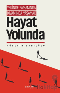 Yerinde Zamanında Kıvamında Yaşamak - Hayat Yolunda