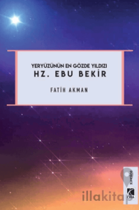 Yeryüzünün En Gözde Yıldızı Hz. Ebu Bekir