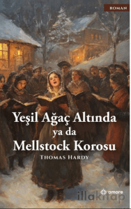 Yeşil Ağaç Altında ya da Mellstock Korosu