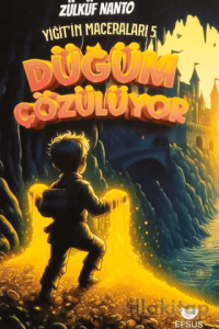 Yiğit'in Maceraları 5 - Düğüm Çözülüyor