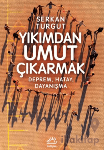 Yıkımdan Umut Çıkartmak