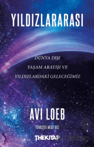 Yıldızlararası: Dünya Dışı Yaşam Arayışı ve Yıldızlardaki Geleceğimiz