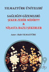 Yılmaztürk Üniteleri Sağlığın Gizemleri: Şeker Zehir Midir? - Nişasta Bazlı Şekerer