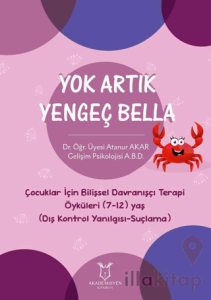 Yok Artık Yengeç Bella - Çocuklar İçin Bilişsel Davranışçı Terapi Öyküleri (7-12) Yaş (Dış Kontrol Yanılgısı-Suçlama)
