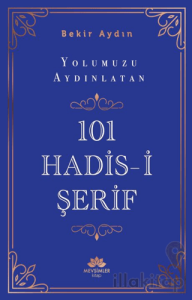 Yolumuzu Aydınlatan 101 Hadis-i Şerif