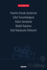 Yönetim Kurulu Üyelerinin Şahsi Sorumluluğuna İlişkin Davalarda Maddi Hukukun Usul Hukukuyla Etkileşimi