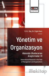 Yönetim ve Organizasyon Alanında Uluslararası Araştırmalar - 6