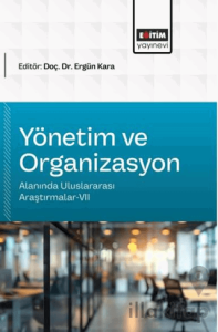 Yönetim ve Organizasyon Alanında Uluslararası Araştırmalar - 7