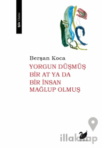 Yorgun Düşmüş Bir At ya da Bir İnsan Mağlup olmuş