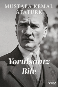Yorulsanız Bile