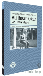 Yozgat’tan Mısır’a Bir İlim Yolcusu: Ali İhsan Okur ve Hatıraları