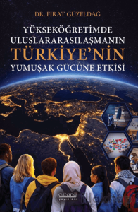 Yükseköğretimde Uluslararasılaşmanın Türkiye’nin Yumuşak Gücüne Etkisi