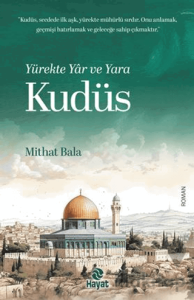 Yürekte Yâr ve Yara Kudüs