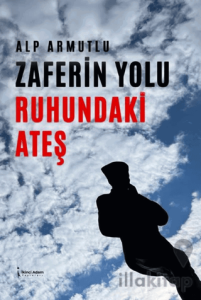 Zaferin Yolu Ruhundaki Ateş